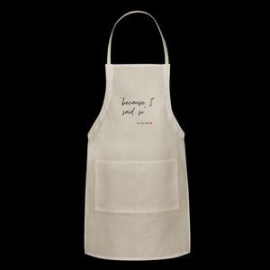 Apron | Adjustable Because I Said So Apron